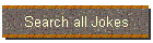 Search all Jokes